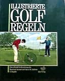Illustrierte Golfregeln [ideale Erg&auml;nzung zum Studium des Golfregelbuches] - N.V.