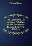 Produkt-Bild: Die Geschichte Der Heiligen Schriften Neuen Testaments, Volume 1 (German Edition)