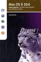 Mac OS X 10.6: Snow Leopard - Einfach, wirkungsvoll und effizient nutzen