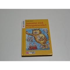 Antonius wird Mauspatenonkel. ( Ab 6 J.). Vier lustige Katz-und- Maus- Geschichten