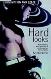 Hard looks : masculinities, spectatorship and contemporary consumption