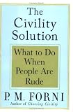 The Civility Solution: What to Do When People Are Rude