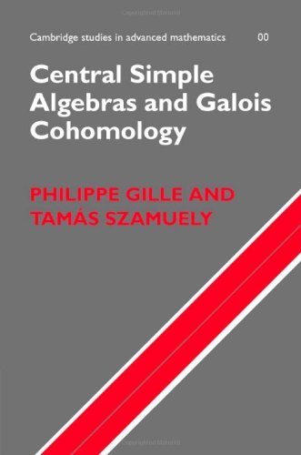 Central Simple Algebras and Galois Cohomology (Cambridge Studies in Advanced Mathematics)