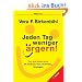 Jeden Tag weniger �rgern!: Das Anti-�rger-Buch. 59 konkrete Tips, Techniken, Strategien
