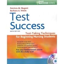 Test Success: Test-Taking Techniques for Beginning Nursing Students6th (Sixth) Edition Test Success: Test-Taking Techniques for Beginning Nursing Students6th (Sixth) Edition