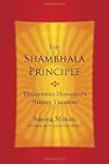 The Shambhala Principle: Discovering...