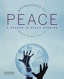 Approaches to Peace: A Reader in Peace Studies