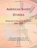 American Short Stories: Websters Timeline History, 1904 - 2007