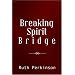 Breaking Spirit Bridge