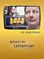 Dying To Do Letterman