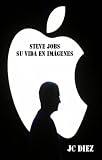 Steve Jobs, su vida en imágenes