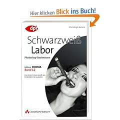 Photoshop-Basiswissen: Band 1-12. Edition DOCMA: Photoshop-Basiswissen: Schwarzwei�-Labor: BD 12