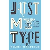 Just My Type: A Book About Fontsby Simon Garfield