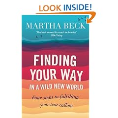 Finding Your Way In A Wild New World: Four steps to fulfilling your true calling