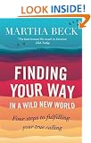 Finding Your Way In A Wild New World: Four steps to fulfilling your true calling