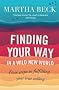 Finding Your Way In A Wild New World: Four steps to fulfilling your true calling
