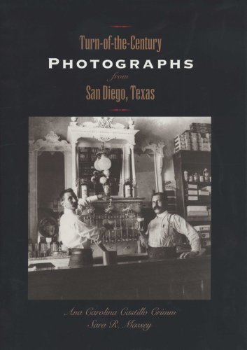 Turn-of-the-Century Photographs from San Diego, Texas by Crimm, Ana Carolina Castillo, Massey, Sara R. (2003) Hardcover