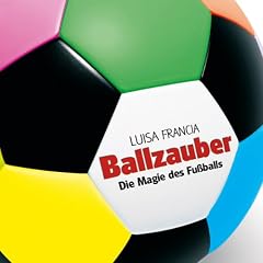 Ballzauber. Die Magie des Fu�balls