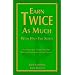Earn Twice As Much With Half The Stress