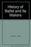 A history of ballet and its makers