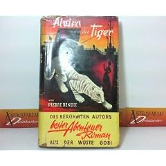 Alvira und der Tiger - des ber�hmten Autors bester Abenteuer-Roman aus der W�ste Gobi.