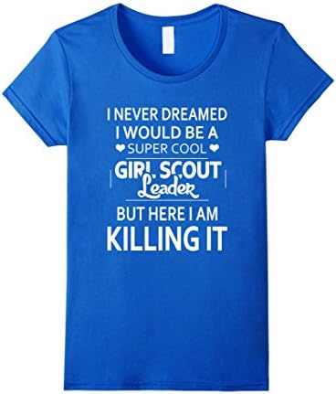 Women's Super cool girl scout leader killing it - Funny saying shirt XL Royal Blue
