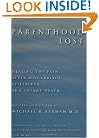 Parenthood Lost: Healing the Pain after Miscarriage, Stillbirth, and Infant Death
