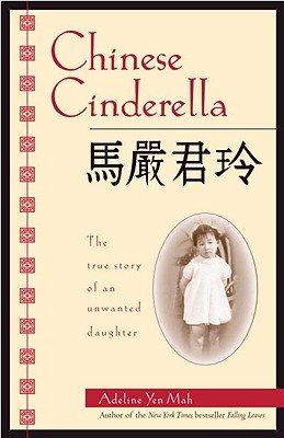 Chinese Cinderella: The True Story of an Unwanted Daughter   [CHINESE CINDERELLA] [Paperback]