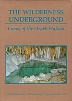 The Wilderness Underground: Caves of the Ozark Plateau (Twentieth-Century Experience) The Wilderness Underground: Caves of the Ozark Plateau (Twentieth-Century Experience)