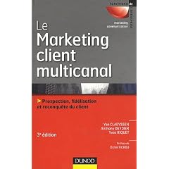 Le marketing client multicanal - 3�me �dition - Prospection, fid�lisation et reconqu�te du client