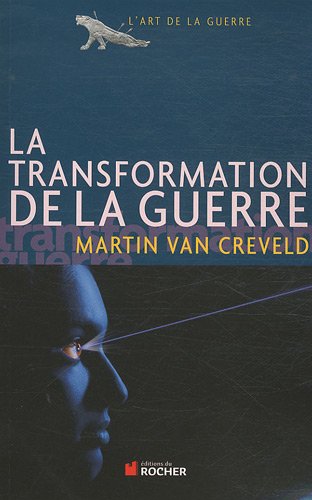 La transformation de la guerre La transformation de la guerre