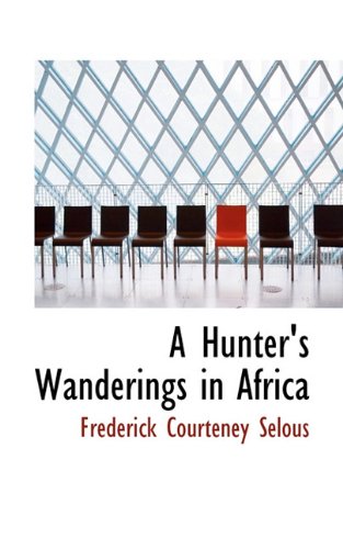 A Hunter's Wanderings in Africa