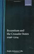 Byzantium and the Crusader States 1096-1204: Amazon.ca: Ralph-Johannes Lilie: Books