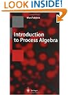 Introduction to Process Algebra (Texts in Theoretical Computer Science. An EATCS Series)