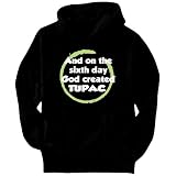And on the sixth day god created Tupac Male Names Mens Hoodie (Black, Sizes X-Small - XXX-Large)