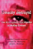 Deadly Betrayal: The Kidnapping and Murder of McKay Everett