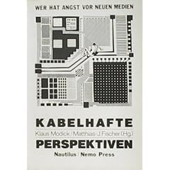 Kabelhafte Perspektiven. Wer hat Angst vor neuen Medien?