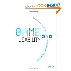Game Usability: Advancing the Player Experience