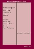 Verbal Aspect and Non-Indicative Verbs: Further Soundings in the Greek of the New Testament (Studies in Biblical Greek)