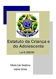 ECA - Estatuto da Criança e do Adolescente - Brazil's Child and Adolescent Law (Coleção Leis Brasileiras Legatus) (Portuguese Edition)