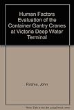 A human factors evaluation of the container gantry cranes at Victoria Deep Water Terminal