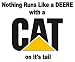 Nothing runs like a DEERE with a CAT on its tail FUNNY Decal Sticker Caterpillar