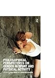 Philosophical perspectives on gender in sport and phyiscal activity