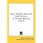 Jane Austen, Her Life And Letters: A Family Record (1913) by William Austen-Leigh and Richard Arthur Austen-Leigh