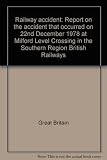 Railway accident : report on the accident that occurred on 22nd December 1978 at Milford Level Crossing in the Southern Region British Railways