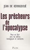 Les pr�cheurs de l'Apocalypse : Pour en finir avec les d�lires �cologiques et sanitaires