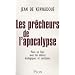 Les pr�cheurs de l'Apocalypse : Pour en finir avec les d�lires �cologiques et sanitaires