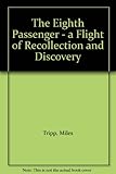 The eighth passenger : a flight of recollection and discovery