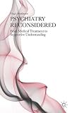 Psychiatry reconsidered : from medical treatment to supportive understanding