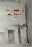 Im Schatten der Gene - Bernhard Br&uuml;ckner, Kathrin Br&uuml;ckner